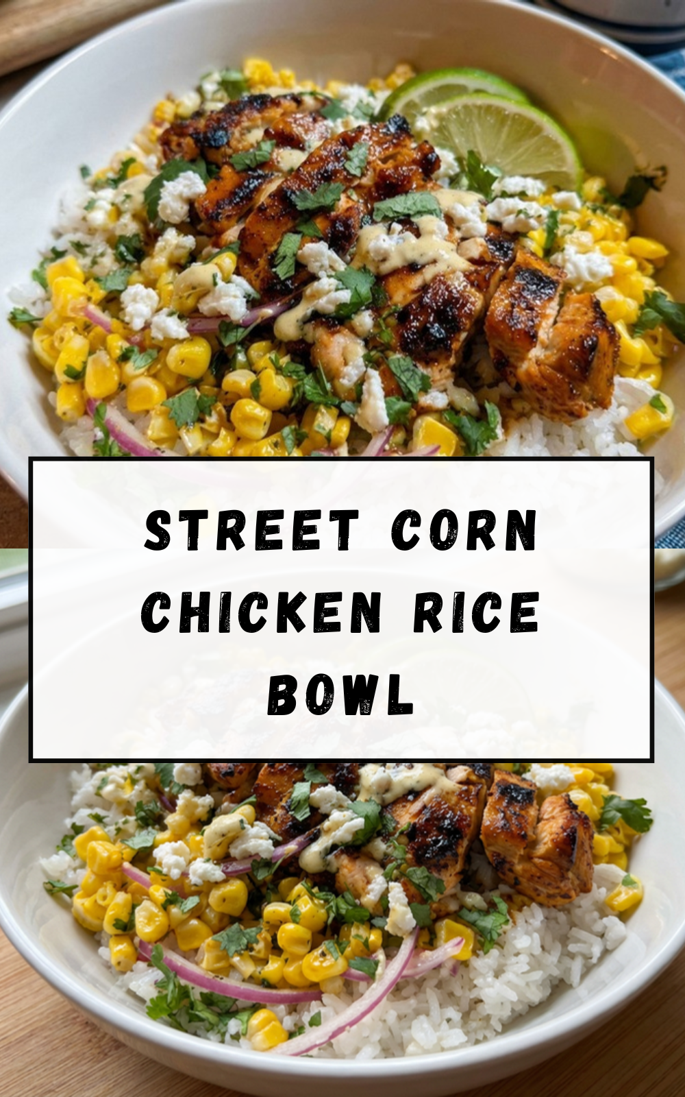 Street Corn Chicken Rice Bowl
