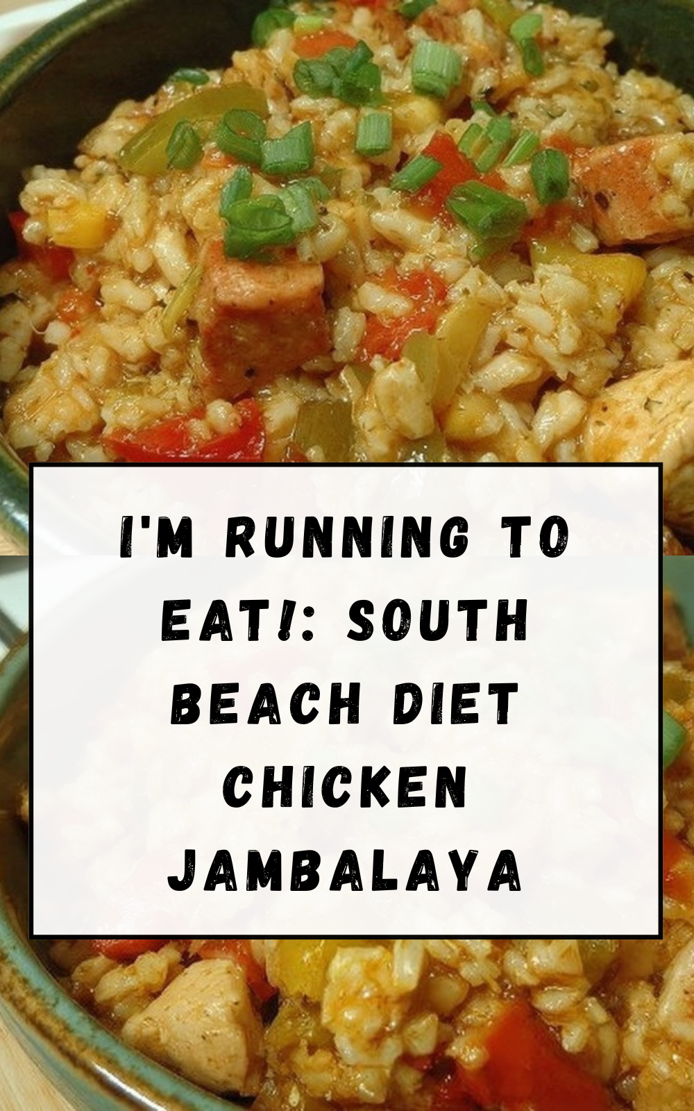 I'M Running To Eat!: South Beach Diet Chicken Jambalaya